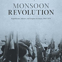 [VIEW] KINDLE 💗 Monsoon Revolution: Republicans, Sultans, and Empires in Oman, 1965-