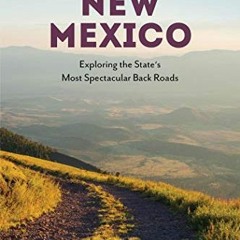 Read pdf Scenic Driving New Mexico: Exploring the State's Most Spectacular Back Roads by  Laurence P