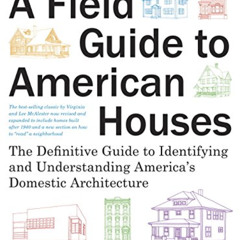 [VIEW] EBOOK 💓 A Field Guide to American Houses: The Definitive Guide to Identifying