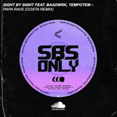 Sight By Sight Feat. Baadwrk, Tempotem - Papa Rave (Costa Remix)