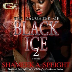 [View] EPUB KINDLE PDF EBOOK The Daughter of Black Ice 2 by  Shameek Speight,Cee Scott,Shameek Speig