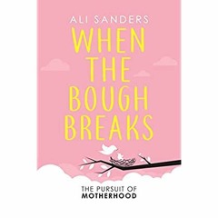DOWNLOAD ✔️ (PDF) When the Bough Breaks The Pursuit of Motherhood