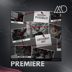 PREMIERE: Different Ray - Mission: Possible! (Original Mix)
