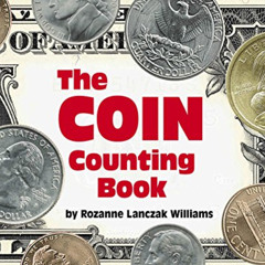 [ACCESS] PDF 📖 The Coin Counting Book by  Rozanne Lanczak Williams [EPUB KINDLE PDF