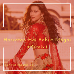 Hasraten Hai Bahut Magar (FMS Remix)