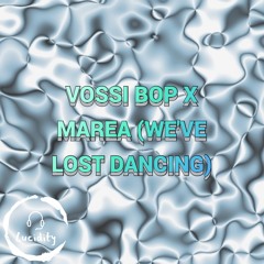 Vossi Bop x Marea (We've Lost Dancing)