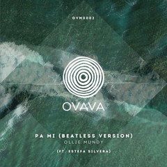 OVM0002 - Ollie Mundy - Pa Mi (ft Estefa Silvera) (Beatless) [OVAVA Music]