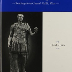 GET KINDLE 📬 LATIN READERS A CALL TO CONQUEST: READINGS FROM CAESAR'S GALLIC WARS ST