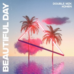 Double MZK, Kohen - Beautiful Day (Original Mix)