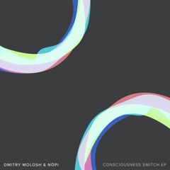 Premiere: Dmitry Molosh & Nōpi - Consciousness Switch [Replug]