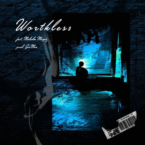 WORTHLESS (feat. Malcolm Murphy) (Prod. GorMan)
