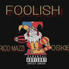 Rico Mazzi -Foolish ft. OSKIE