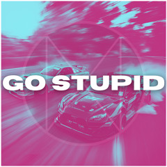 Go Stupid