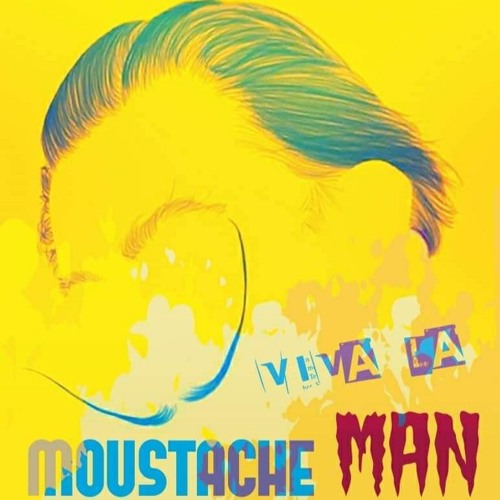VIVA LA MOUSTACHE MAN