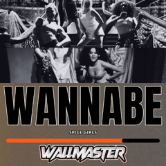 Spice Girls - Wannabe (Wallmaster Remix) (FREE DOWNLOAD)