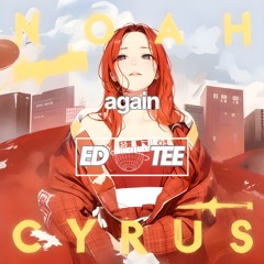 Noah Cyrus - Again (ED TEE BOOTLEG)