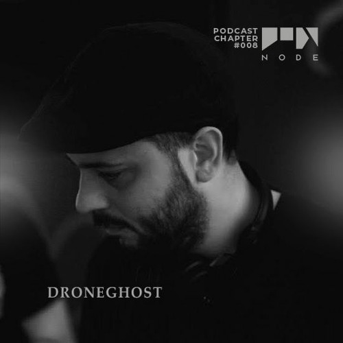 NODE Podcast Chapter #008 | Droneghost