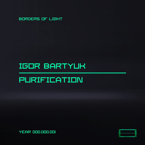 PREMIERE: igor Bartyuk - Purification (Original Mix) [Borders Of Light]