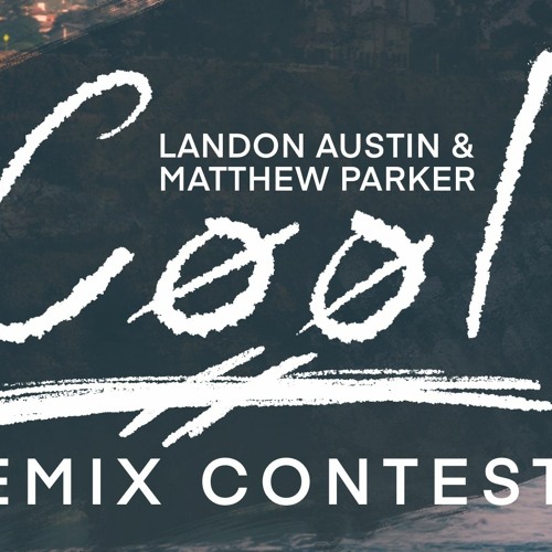 Landon Austin & Matthew Parker - Cool (Blue Cayman Remix) - from Official Remix Contest