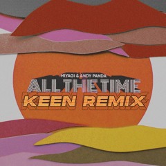 Miyagi & Andy Panda - All the Time (KeeN Remix)