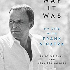 [ACCESS] EPUB 📘 The Way It Was: My Life with Frank Sinatra by  Eliot Weisman &  Jenn