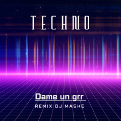 Dame un Grr REMIX DJ MASKE
