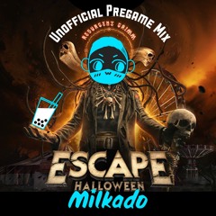 Escape Unofficial Pregame Mix- Milkado