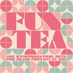 PART 2: Fun Tea . Fire Island Pines . Pool Deck . July 23, 2022 . Joe D'Espinosa