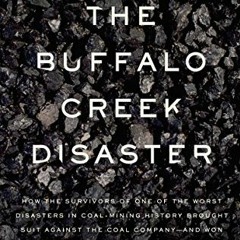 Get [EPUB KINDLE PDF EBOOK] The Buffalo Creek Disaster: How the Survivors of One of the Worst Disast