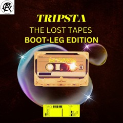DJ Tripsta-the lost tapes Bootleg Edition (message for details)
