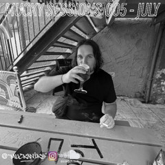MUCKY SESSIONS 005 - JULY
