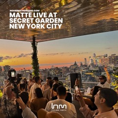 MATTE LIVE @SECRET GARDEN NYC