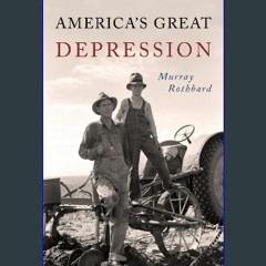 {READ/DOWNLOAD} 📚 America's Great Depression (Ebook pdf)