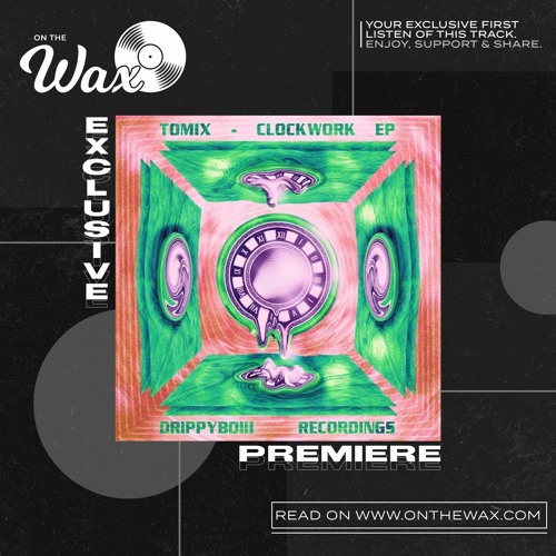 Stream OTW Premiere: Tomix - Clockwork [Drippyboiii] by On The Wax | Listen online for free on SoundCloud
