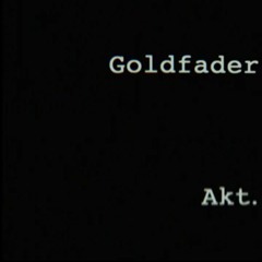 [Electro Music] Goldfader - Akt I (Retrospective)
