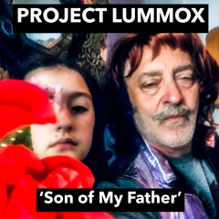 Son of My Father - Project Lummox