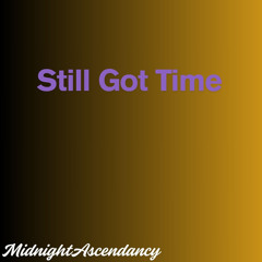 Still Got Time