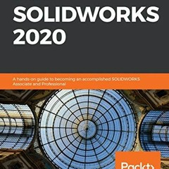 ✔️ [PDF] Download Learn SOLIDWORKS 2020: A hands-on guide to becoming an accomplished SOLIDWORKS