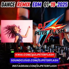 DANCE REMIX EDM 19 DJ PETER FLASH 01-2025