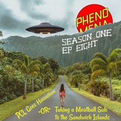 Phenomena City Limits S01E08 - PCL Goes Hawaiian OR Taking a Meatball Sub to the Sandwich Islands