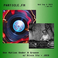 One Nation Under A Groove w/ Disco Stu + JUCO - Sep 6th 2023