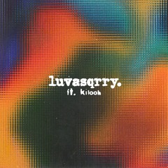 luvasqrry (ft. kilooh)