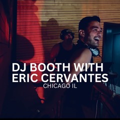 DJ BOOTH with Eric Cervantes