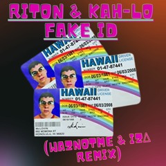 Riton & Kah-Lo - Fake ID (WazNotMe & IZΔ remix)
