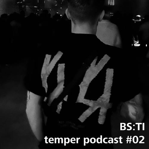 BS:TI // temper podcast #02 (hard Techno)