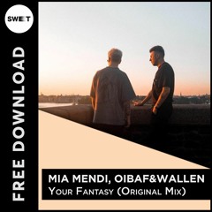 FREE DL  : OIBAF & WALLEN, Mia Mendi - Your Fantasy (Original Mix)