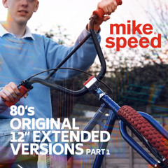 Mike Speed | 80's Original 12" Extended Versions | Part 1 | 220226