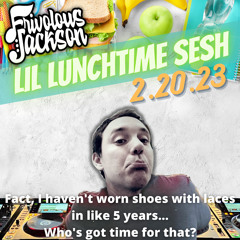 Lil Lunchtime Sesh 2-20-23