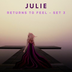 Julie - Returns To Feel - Set 3