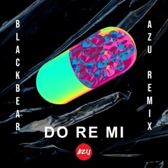blackbear - do re mi (AZU Remix)